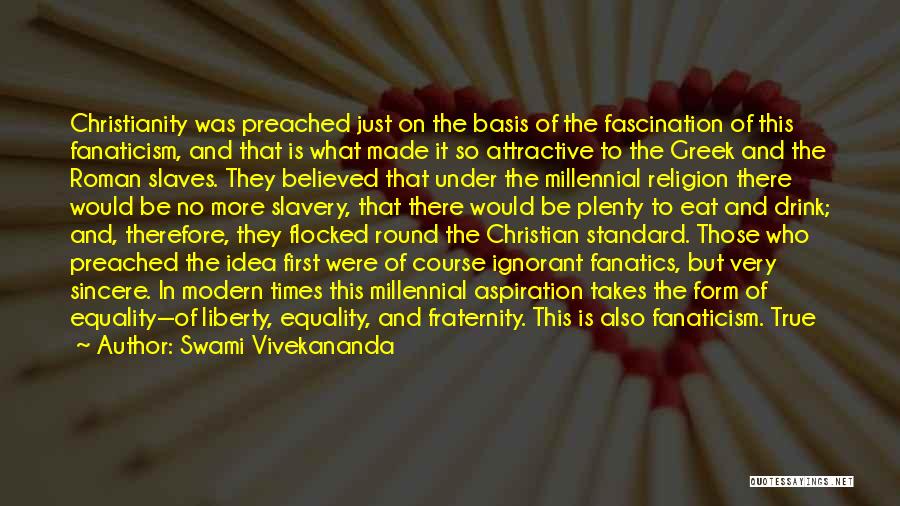 Swami Vivekananda Quotes: Christianity Was Preached Just On The Basis Of The Fascination Of This Fanaticism, And That Is What Made It So