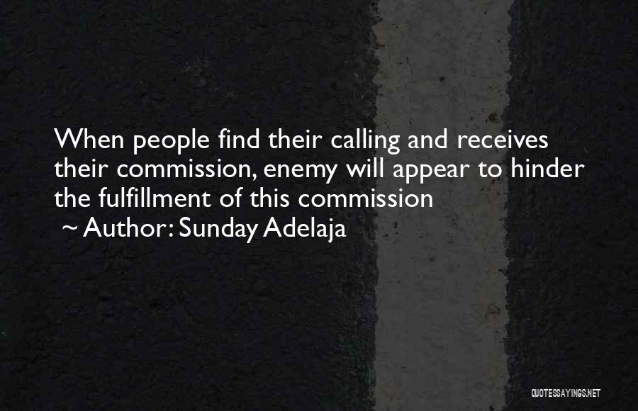 Sunday Adelaja Quotes: When People Find Their Calling And Receives Their Commission, Enemy Will Appear To Hinder The Fulfillment Of This Commission