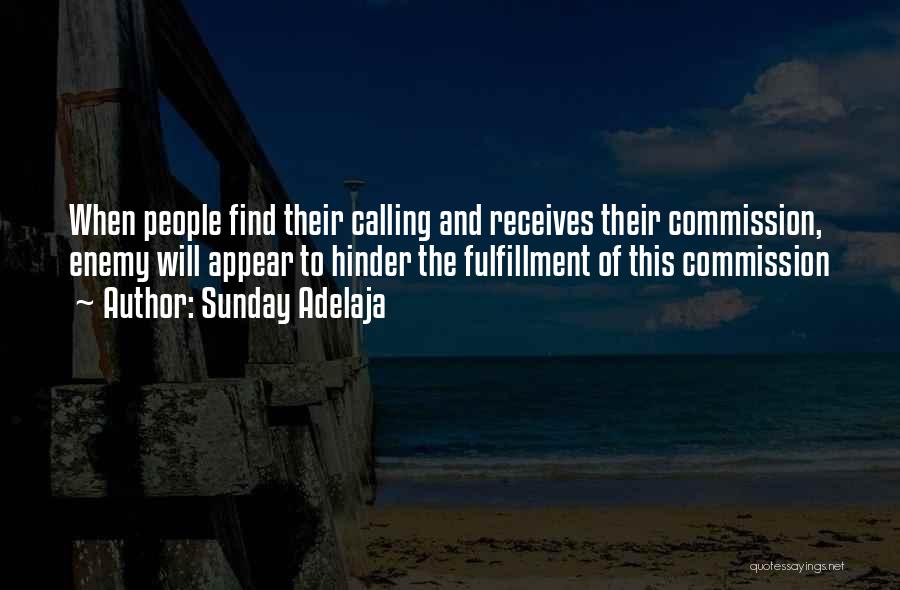Sunday Adelaja Quotes: When People Find Their Calling And Receives Their Commission, Enemy Will Appear To Hinder The Fulfillment Of This Commission