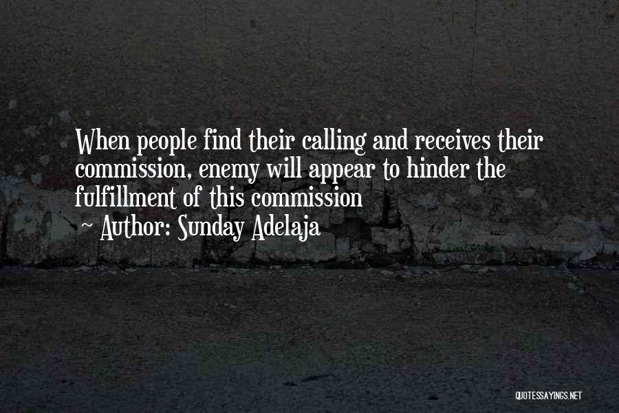Sunday Adelaja Quotes: When People Find Their Calling And Receives Their Commission, Enemy Will Appear To Hinder The Fulfillment Of This Commission