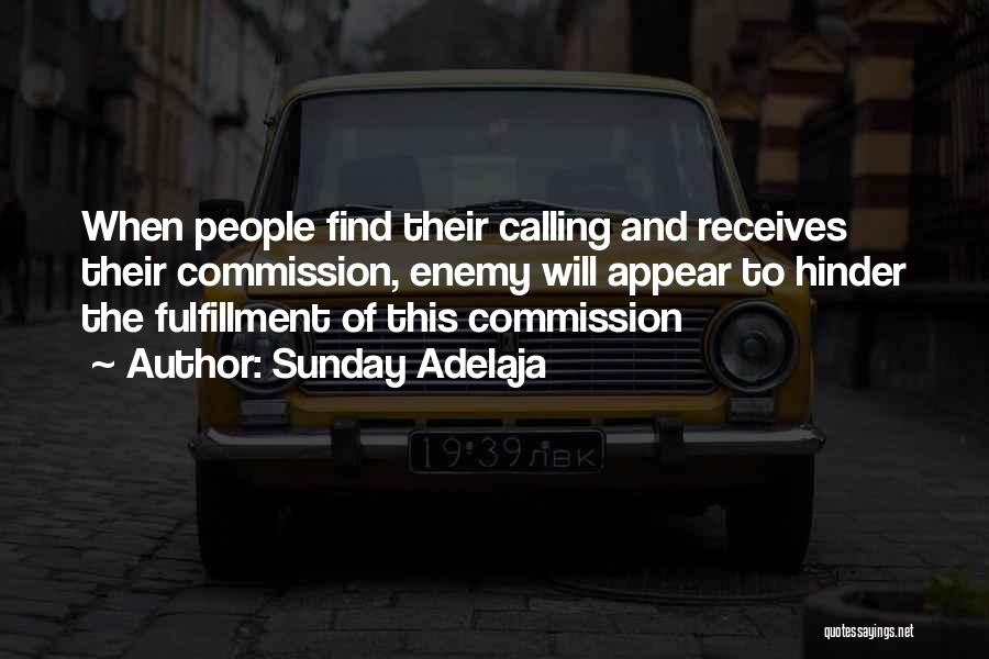 Sunday Adelaja Quotes: When People Find Their Calling And Receives Their Commission, Enemy Will Appear To Hinder The Fulfillment Of This Commission