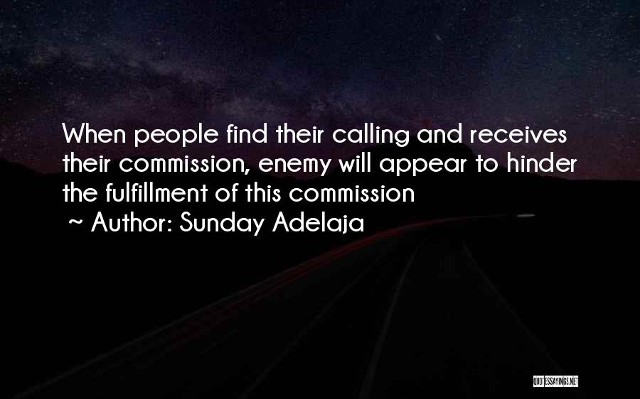 Sunday Adelaja Quotes: When People Find Their Calling And Receives Their Commission, Enemy Will Appear To Hinder The Fulfillment Of This Commission