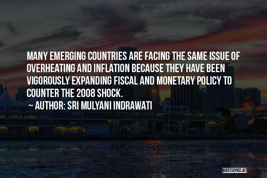 Sri Mulyani Indrawati Quotes: Many Emerging Countries Are Facing The Same Issue Of Overheating And Inflation Because They Have Been Vigorously Expanding Fiscal And