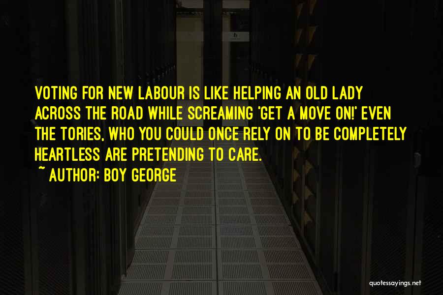 Boy George Quotes: Voting For New Labour Is Like Helping An Old Lady Across The Road While Screaming 'get A Move On!' Even