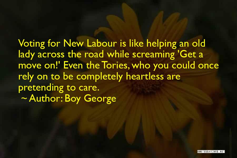 Boy George Quotes: Voting For New Labour Is Like Helping An Old Lady Across The Road While Screaming 'get A Move On!' Even