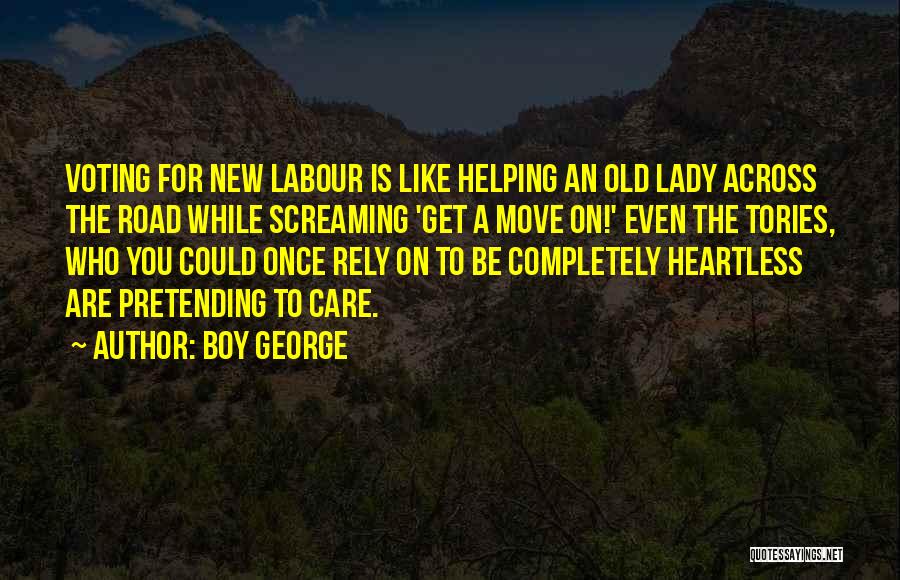 Boy George Quotes: Voting For New Labour Is Like Helping An Old Lady Across The Road While Screaming 'get A Move On!' Even