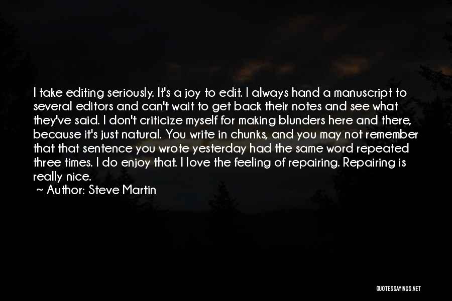 Steve Martin Quotes: I Take Editing Seriously. It's A Joy To Edit. I Always Hand A Manuscript To Several Editors And Can't Wait