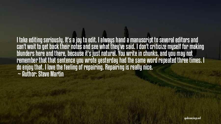 Steve Martin Quotes: I Take Editing Seriously. It's A Joy To Edit. I Always Hand A Manuscript To Several Editors And Can't Wait