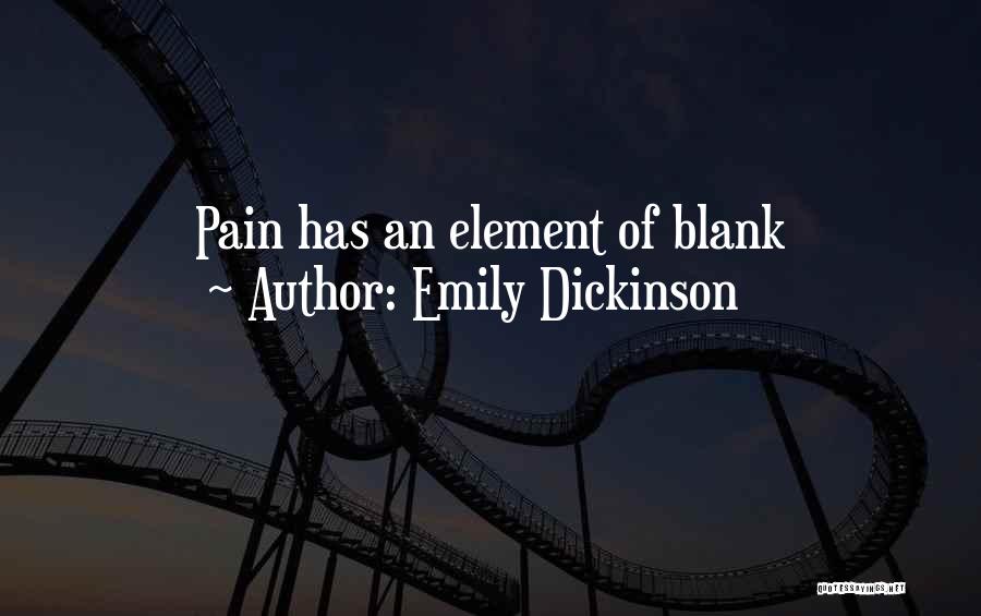 Emily Dickinson Quotes: Pain Has An Element Of Blank