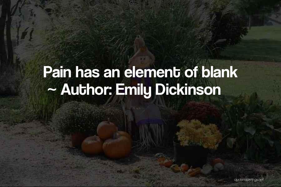 Emily Dickinson Quotes: Pain Has An Element Of Blank