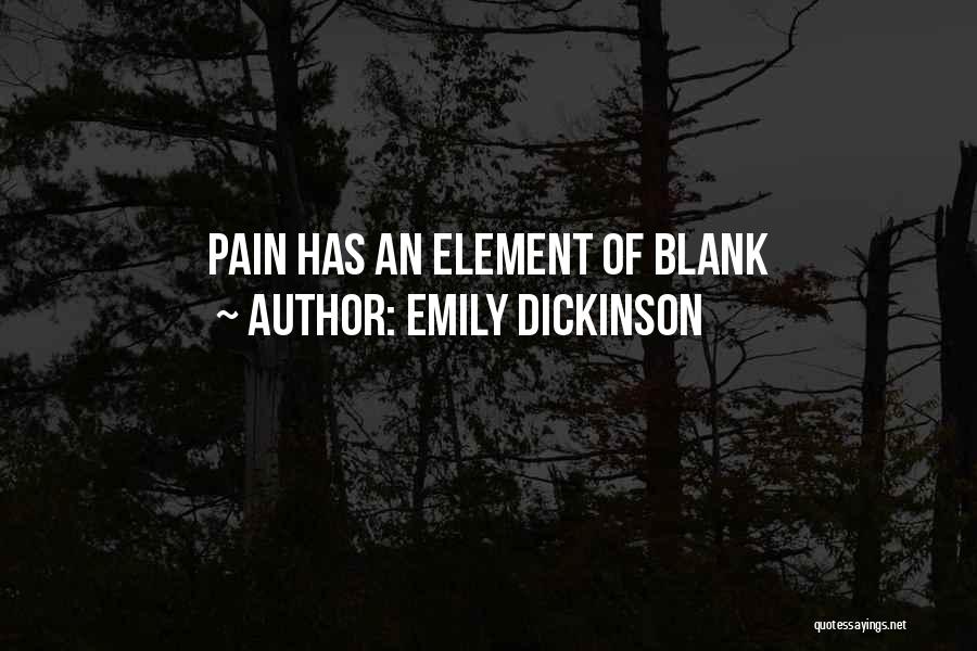 Emily Dickinson Quotes: Pain Has An Element Of Blank