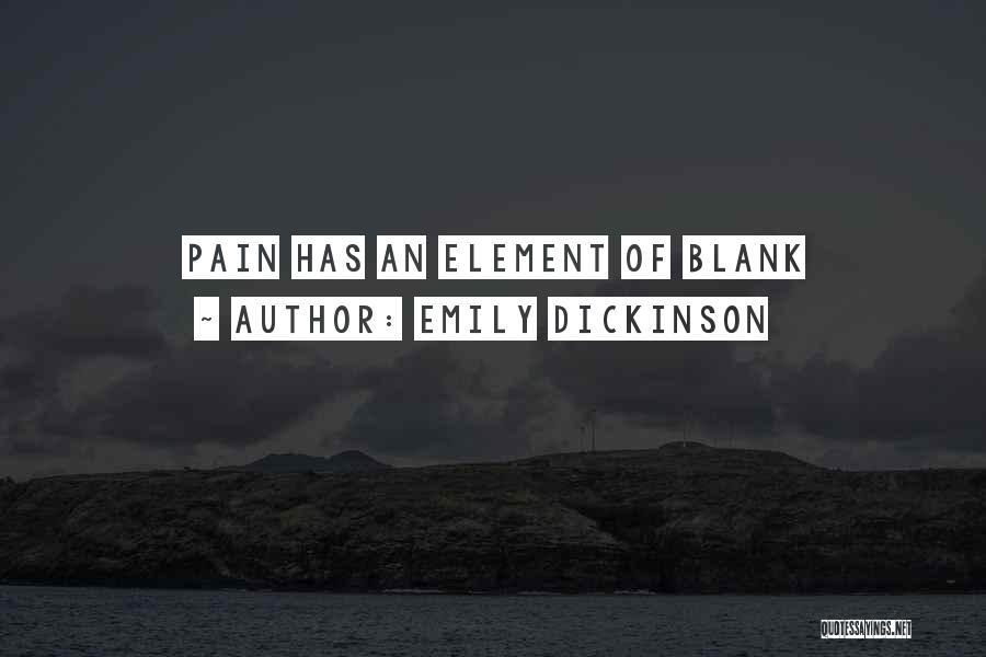 Emily Dickinson Quotes: Pain Has An Element Of Blank