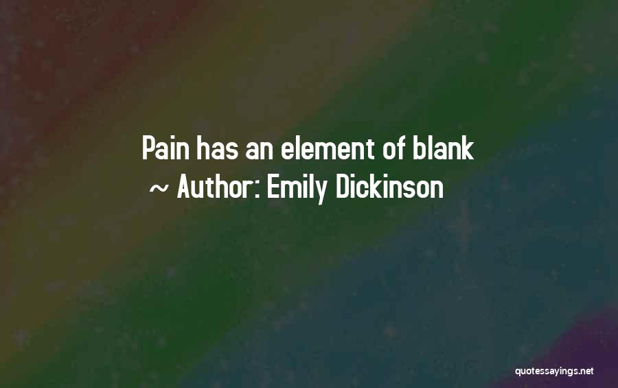 Emily Dickinson Quotes: Pain Has An Element Of Blank