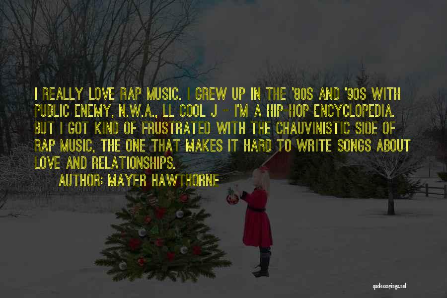 Mayer Hawthorne Quotes: I Really Love Rap Music. I Grew Up In The '80s And '90s With Public Enemy, N.w.a., Ll Cool J