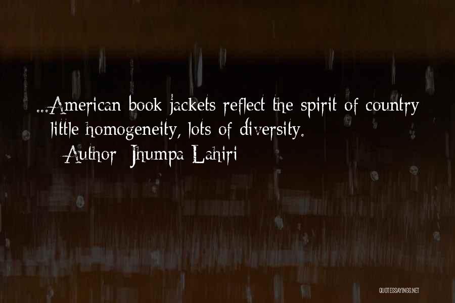 Jhumpa Lahiri Quotes: ...american Book Jackets Reflect The Spirit Of Country - Little Homogeneity, Lots Of Diversity.