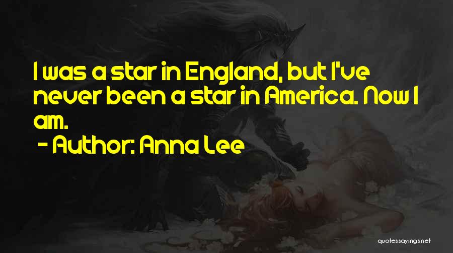 Anna Lee Quotes: I Was A Star In England, But I've Never Been A Star In America. Now I Am.