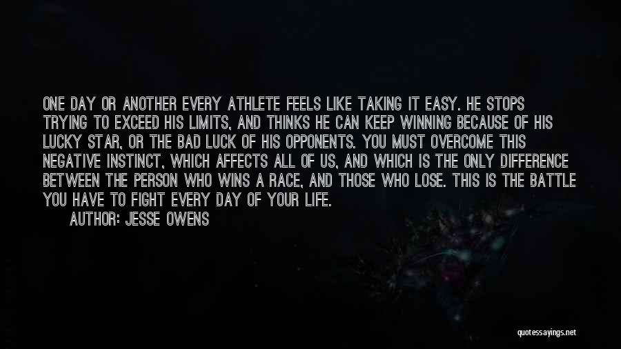 Jesse Owens Quotes: One Day Or Another Every Athlete Feels Like Taking It Easy. He Stops Trying To Exceed His Limits, And Thinks