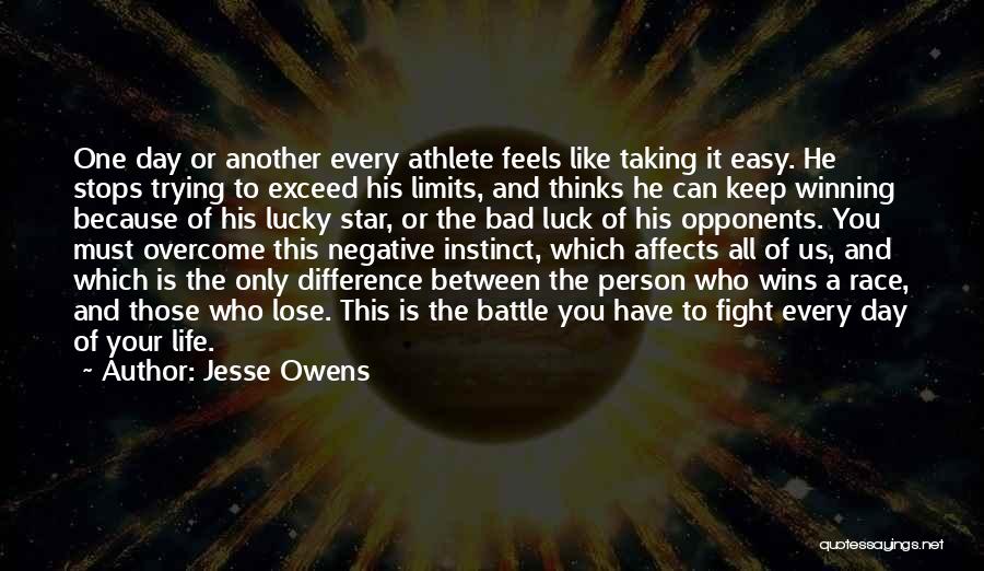 Jesse Owens Quotes: One Day Or Another Every Athlete Feels Like Taking It Easy. He Stops Trying To Exceed His Limits, And Thinks