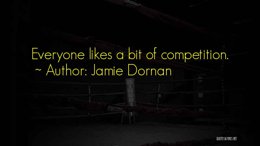 Jamie Dornan Quotes: Everyone Likes A Bit Of Competition.