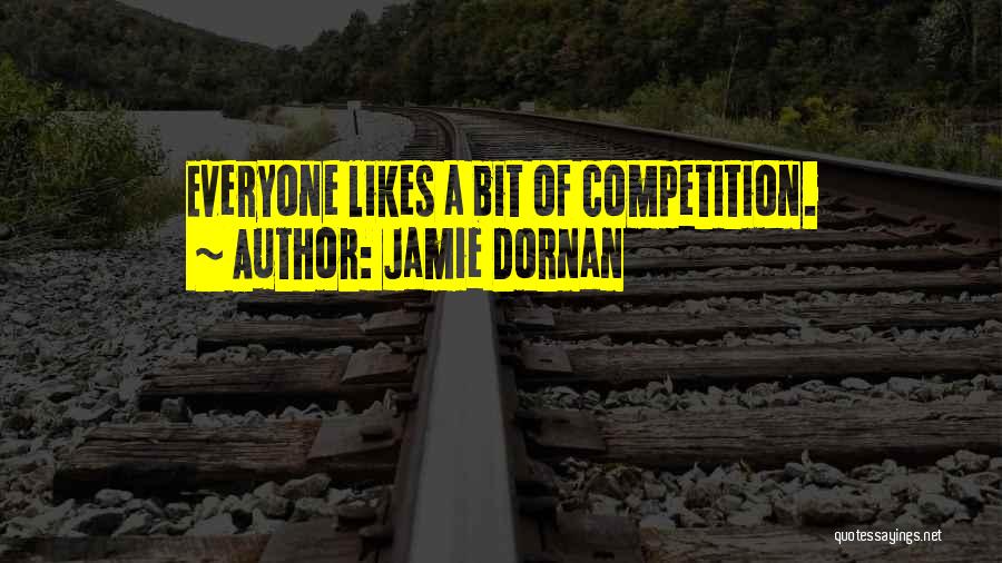 Jamie Dornan Quotes: Everyone Likes A Bit Of Competition.