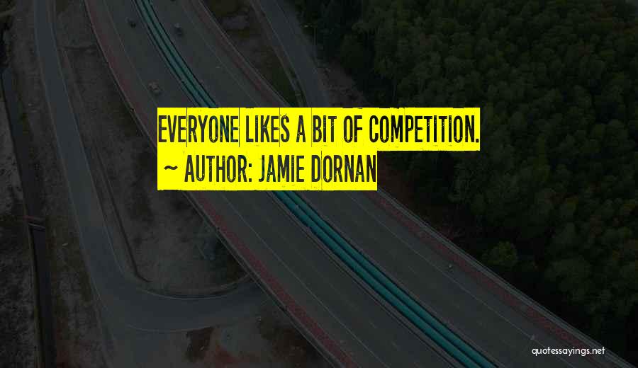 Jamie Dornan Quotes: Everyone Likes A Bit Of Competition.