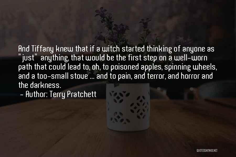 Terry Pratchett Quotes: And Tiffany Knew That If A Witch Started Thinking Of Anyone As Just Anything, That Would Be The First Step