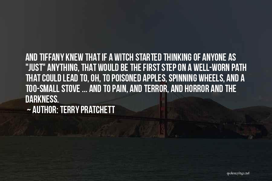 Terry Pratchett Quotes: And Tiffany Knew That If A Witch Started Thinking Of Anyone As Just Anything, That Would Be The First Step