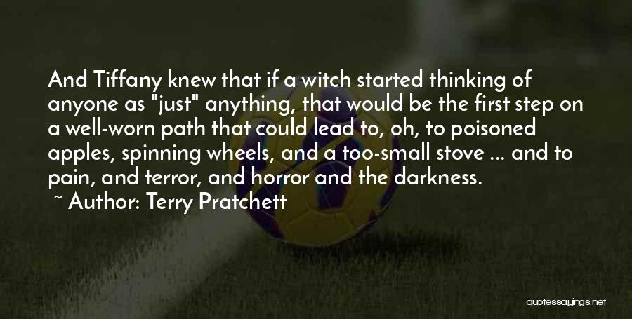 Terry Pratchett Quotes: And Tiffany Knew That If A Witch Started Thinking Of Anyone As Just Anything, That Would Be The First Step