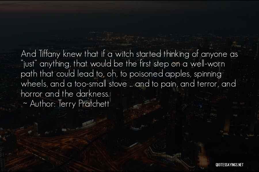 Terry Pratchett Quotes: And Tiffany Knew That If A Witch Started Thinking Of Anyone As Just Anything, That Would Be The First Step