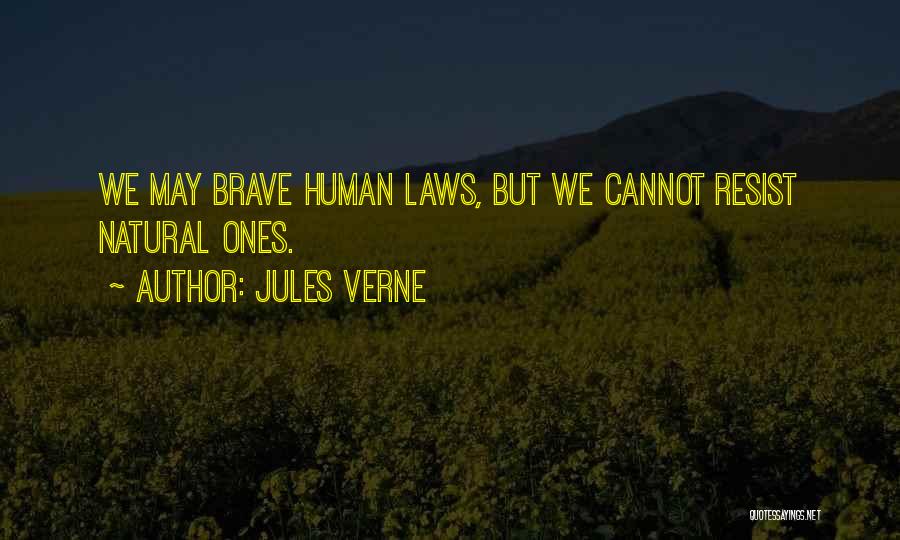 Jules Verne Quotes: We May Brave Human Laws, But We Cannot Resist Natural Ones.