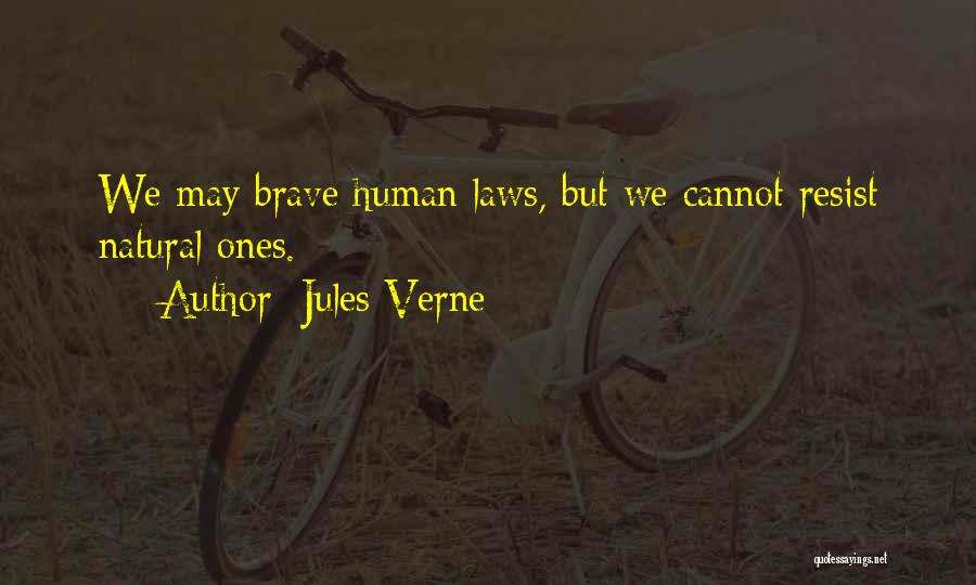 Jules Verne Quotes: We May Brave Human Laws, But We Cannot Resist Natural Ones.