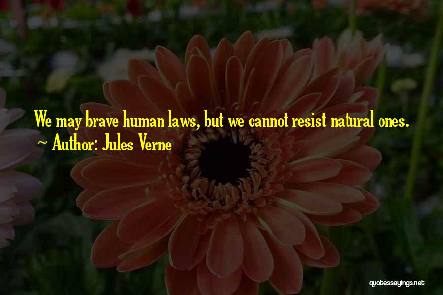 Jules Verne Quotes: We May Brave Human Laws, But We Cannot Resist Natural Ones.