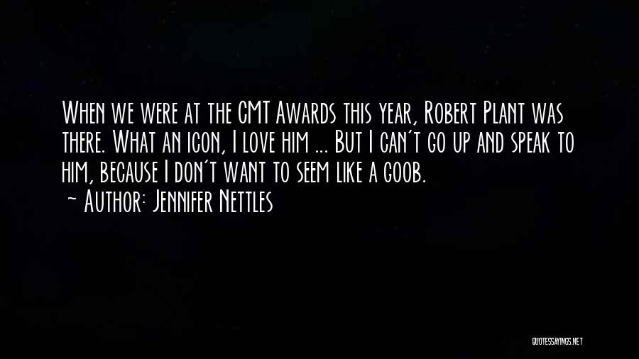 Jennifer Nettles Quotes: When We Were At The Cmt Awards This Year, Robert Plant Was There. What An Icon, I Love Him ...