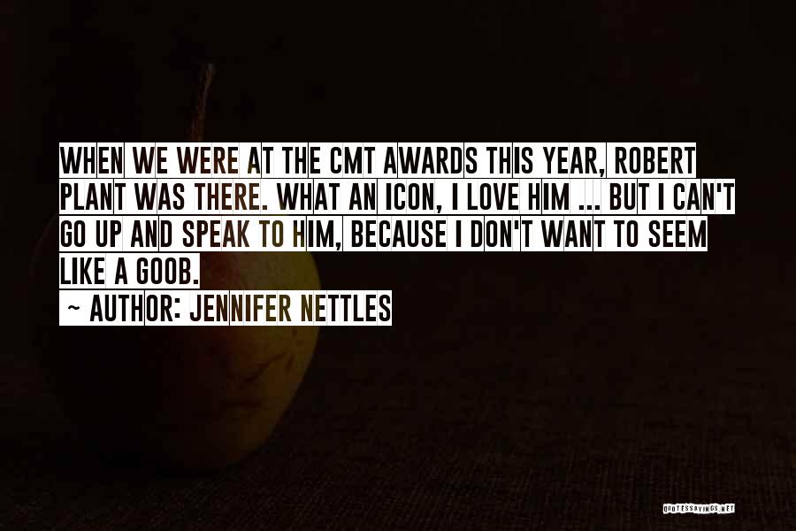 Jennifer Nettles Quotes: When We Were At The Cmt Awards This Year, Robert Plant Was There. What An Icon, I Love Him ...