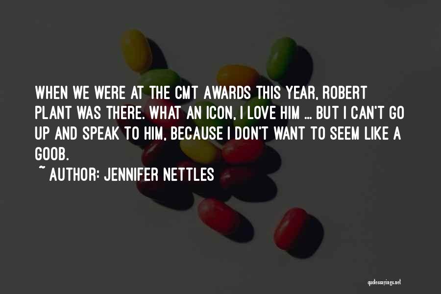 Jennifer Nettles Quotes: When We Were At The Cmt Awards This Year, Robert Plant Was There. What An Icon, I Love Him ...