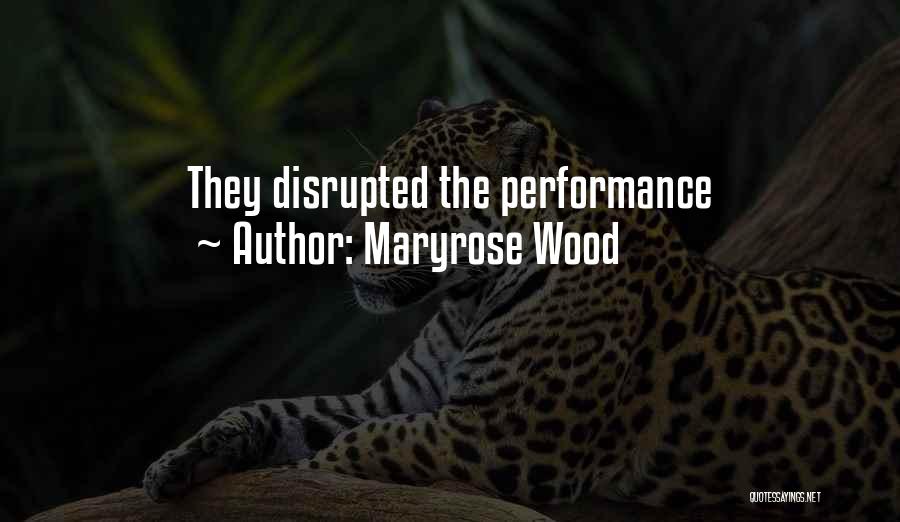 Maryrose Wood Quotes: They Disrupted The Performance