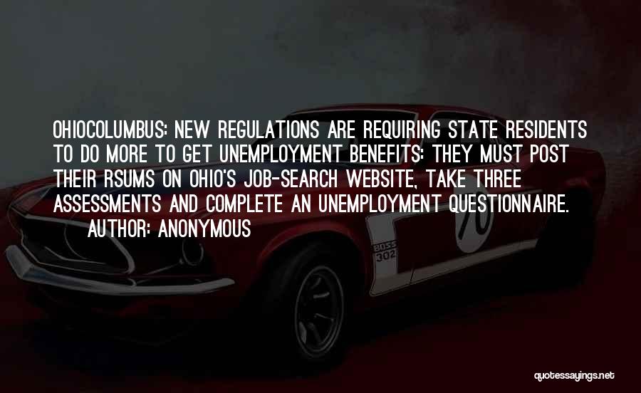 Anonymous Quotes: Ohiocolumbus: New Regulations Are Requiring State Residents To Do More To Get Unemployment Benefits: They Must Post Their Rsums On