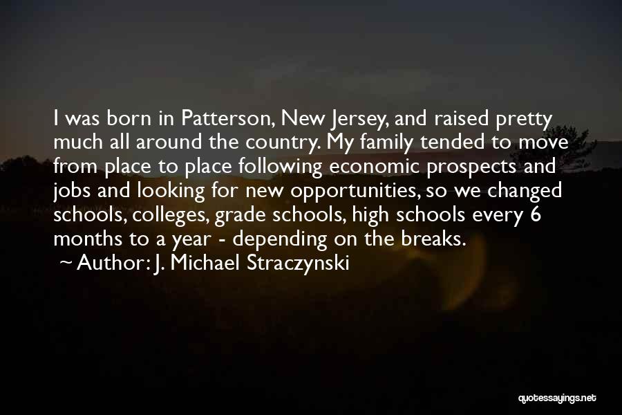 J. Michael Straczynski Quotes: I Was Born In Patterson, New Jersey, And Raised Pretty Much All Around The Country. My Family Tended To Move