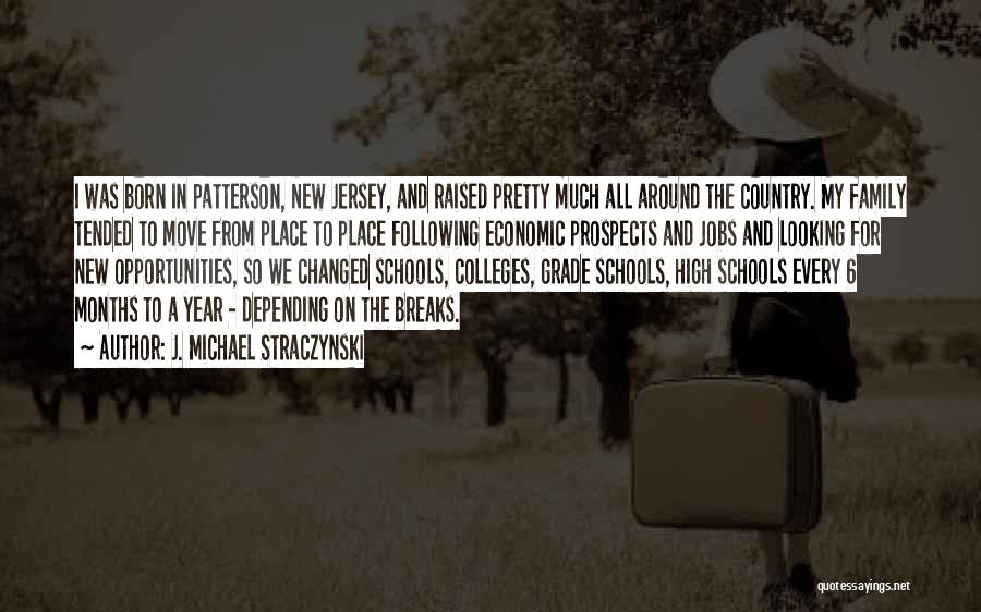J. Michael Straczynski Quotes: I Was Born In Patterson, New Jersey, And Raised Pretty Much All Around The Country. My Family Tended To Move
