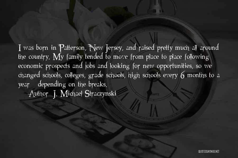 J. Michael Straczynski Quotes: I Was Born In Patterson, New Jersey, And Raised Pretty Much All Around The Country. My Family Tended To Move