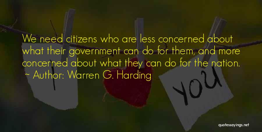 Warren G. Harding Quotes: We Need Citizens Who Are Less Concerned About What Their Government Can Do For Them, And More Concerned About What