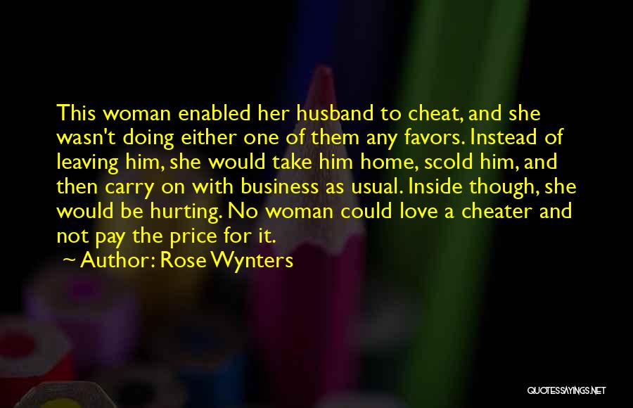 Rose Wynters Quotes: This Woman Enabled Her Husband To Cheat, And She Wasn't Doing Either One Of Them Any Favors. Instead Of Leaving