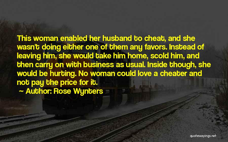Rose Wynters Quotes: This Woman Enabled Her Husband To Cheat, And She Wasn't Doing Either One Of Them Any Favors. Instead Of Leaving