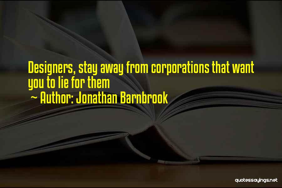 Jonathan Barnbrook Quotes: Designers, Stay Away From Corporations That Want You To Lie For Them