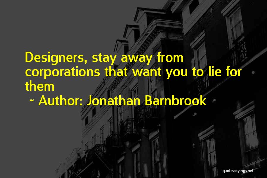 Jonathan Barnbrook Quotes: Designers, Stay Away From Corporations That Want You To Lie For Them