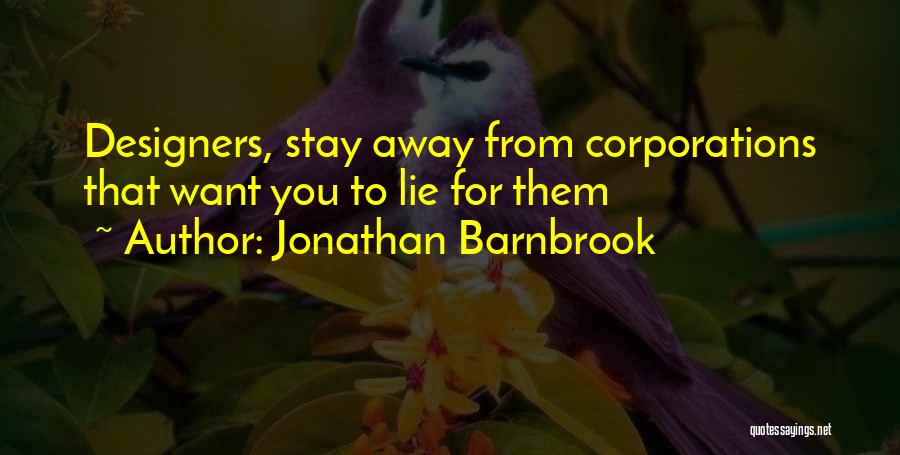 Jonathan Barnbrook Quotes: Designers, Stay Away From Corporations That Want You To Lie For Them