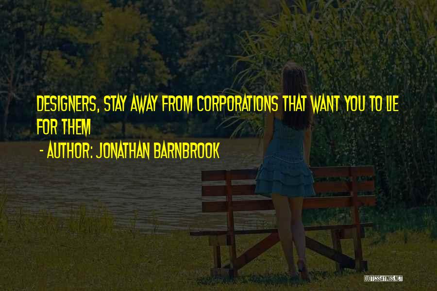 Jonathan Barnbrook Quotes: Designers, Stay Away From Corporations That Want You To Lie For Them