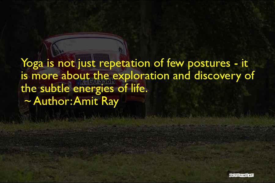 Amit Ray Quotes: Yoga Is Not Just Repetation Of Few Postures - It Is More About The Exploration And Discovery Of The Subtle