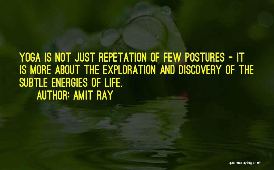 Amit Ray Quotes: Yoga Is Not Just Repetation Of Few Postures - It Is More About The Exploration And Discovery Of The Subtle