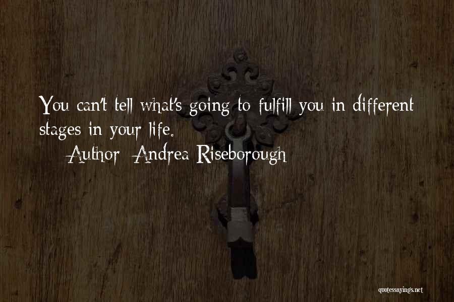 Andrea Riseborough Quotes: You Can't Tell What's Going To Fulfill You In Different Stages In Your Life.